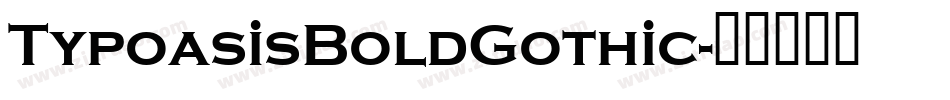 TypoasisBoldGothic字体转换
