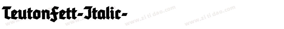 TeutonFett-Italic字体转换