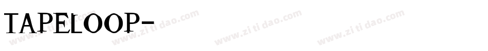 TAPELOOP字体转换