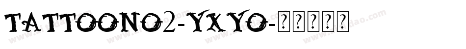 TattooNo2-YXyo字体转换