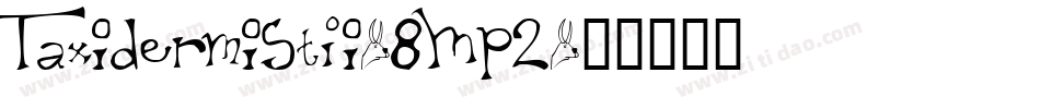 TaxidermistIi-8MP2字体转换