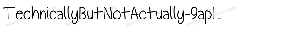 TechnicallyButNotActually-9apL字体转换 TechnicallyButNotActually-9apL字体转换
