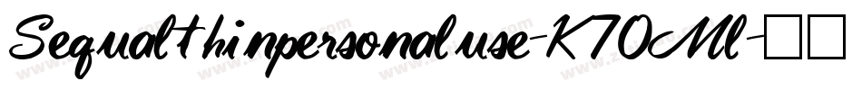 Sequalthinpersonaluse-K70Ml字体转换