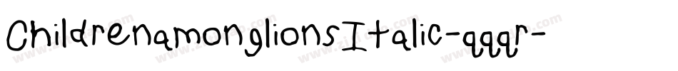 ChildrenamonglionsItalic-qqqr字体转换
