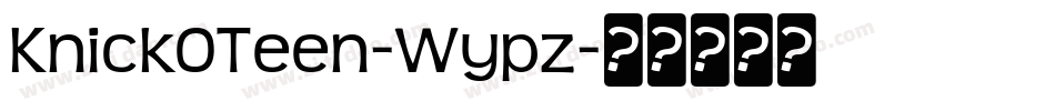 KnickOTeen-Wypz字体转换