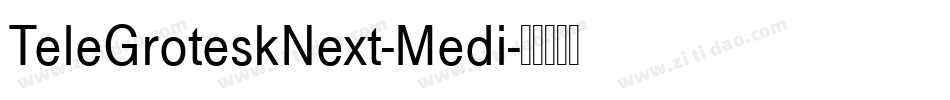 TeleGroteskNext-Medi字体转换
