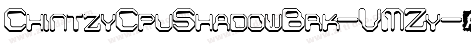 ChintzyCpuShadowBrk-VMZy字体转换 ChintzyCpuShadowBrk-VMZy字体转换
