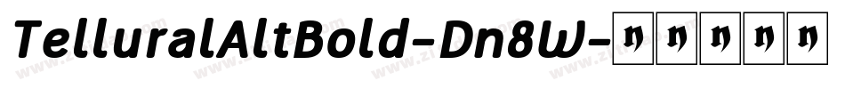 TelluralAltBold-Dn8W字体转换