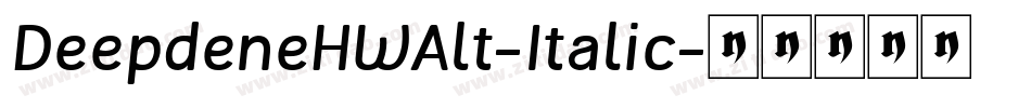 DeepdeneHWAlt-Italic字体转换