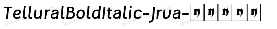 TelluralBoldItalic-Jrva字体转换 TelluralBoldItalic-Jrva字体转换