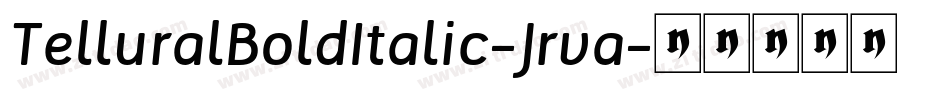 TelluralBoldItalic-Jrva字体转换 TelluralBoldItalic-Jrva字体转换