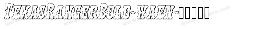 TexasRangerBold-waen字体转换 TexasRangerBold-waen字体转换