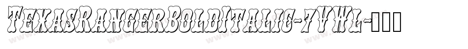 TexasRangerBoldItalic-7VWl字体转换 TexasRangerBoldItalic-7VWl字体转换