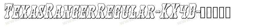 TexasRangerRegular-KX4D字体转换 TexasRangerRegular-KX4D字体转换