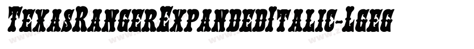 TexasRangerExpandedItalic-Lgeg字体转换 TexasRangerExpandedItalic-Lgeg字体转换