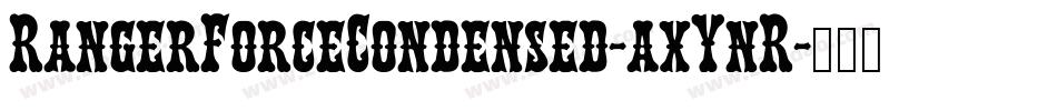 RangerForceCondensed-axYnR字体转换