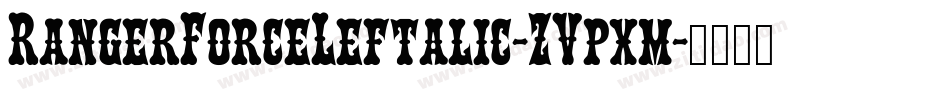RangerForceLeftalic-ZVpxm字体转换