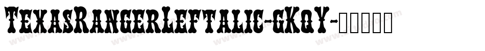 TexasRangerLeftalic-gKqY字体转换