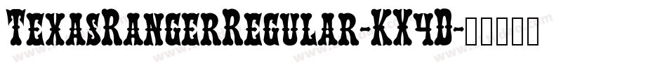 TexasRangerRegular-KX4D字体转换 TexasRangerRegular-KX4D字体转换