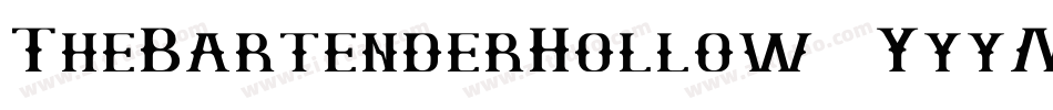 TheBartenderHollow-6YyyM字体转换 TheBartenderHollow-6YyyM字体转换