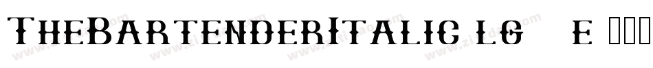 TheBartenderItalic-lg99e字体转换 TheBartenderItalic-lg99e字体转换