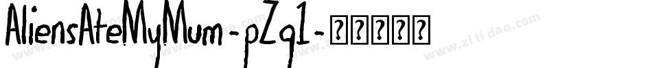 AliensAteMyMum-pZg1字体转换 AliensAteMyMum-pZg1字体转换