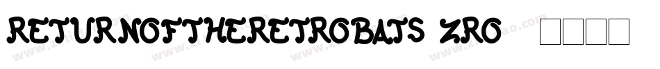 ReturnOfTheRetrobats-zrO0字体转换 ReturnOfTheRetrobats-zrO0字体转换
