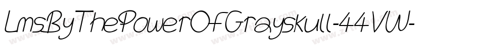 LmsByThePowerOfGrayskull-44VW字体转换 LmsByThePowerOfGrayskull-44VW字体转换