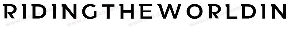 RidingTheWorldInverse-Rpp5v字体转换 RidingTheWorldInverse-Rpp5v字体转换