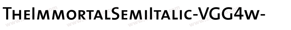 TheImmortalSemiItalic-VGG4w字体转换 TheImmortalSemiItalic-VGG4w字体转换