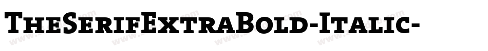 TheSerifExtraBold-Italic字体转换
