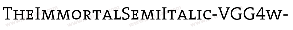 TheImmortalSemiItalic-VGG4w字体转换 TheImmortalSemiItalic-VGG4w字体转换