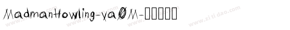 MadmanHowling-va0M字体转换 MadmanHowling-va0M字体转换