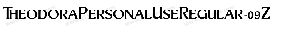 TheodoraPersonalUseRegular-09Zz字体转换 TheodoraPersonalUseRegular-09Zz字体转换