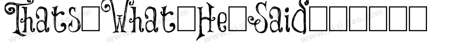 Thats-What-He-Said字体转换