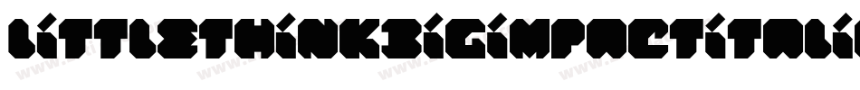 LittleThinkBigImpactItalic-2zxX字体转换