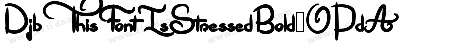 DjbThisFontIsStressedBold-OPdA字体转换