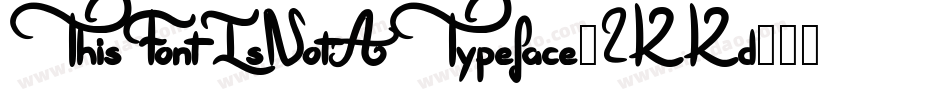 ThisFontIsNotATypeface-2KKd字体转换