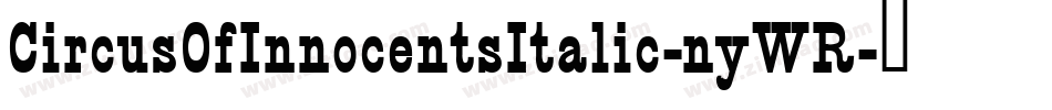 CircusOfInnocentsItalic-nyWR字体转换