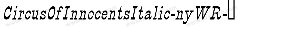 CircusOfInnocentsItalic-nyWR字体转换