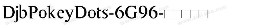 DjbPokeyDots-6G96字体转换