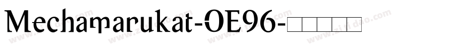 Mechamarukat-OE96字体转换