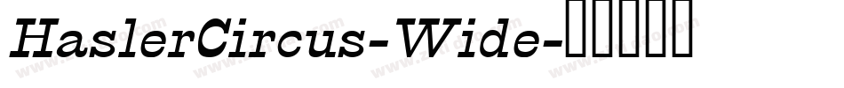 HaslerCircus-Wide字体转换