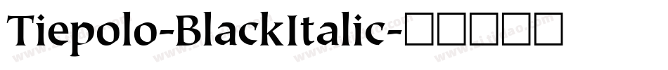 Tiepolo-BlackItalic字体转换