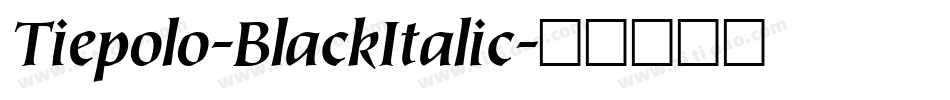 Tiepolo-BlackItalic字体转换
