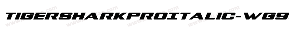 TigersharkProItalic-Wg99字体转换 TigersharkProItalic-Wg99字体转换