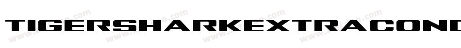 TigersharkExtraCondensed-EnBg字体转换 TigersharkExtraCondensed-EnBg字体转换