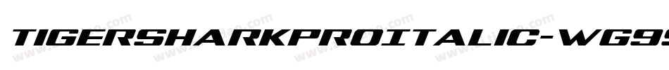 TigersharkProItalic-Wg99字体转换 TigersharkProItalic-Wg99字体转换