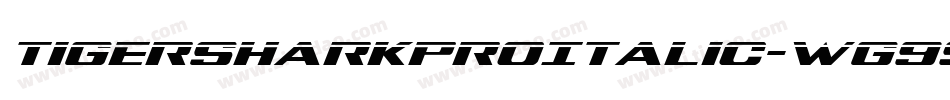 TigersharkProItalic-Wg99字体转换 TigersharkProItalic-Wg99字体转换