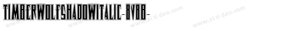 TimberwolfShadowItalic-8v8B字体转换 TimberwolfShadowItalic-8v8B字体转换